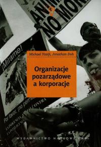 Organizacje pozarządowe a korporacje. Autor: Yaziji Michael, Doh Jonathan. Dobreksiazki.pl Okładka książki Organizacje pozarządowe a korporacje