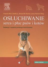 Osłuchiwanie serca i płuc psów i kotów. Autor: Smith Francis W.K., Keene Bruce W., Tilley Larry Patrick. Dobreksiazki.pl Okładka książki Osłuchiwanie serca i płuc psów i kotów