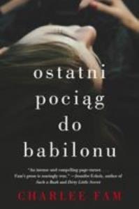 Ostatni pociąg do Babilonu. Autor: Fam Charlee. Dobreksiazki.pl Okładka książki Ostatni pociąg do Babilonu