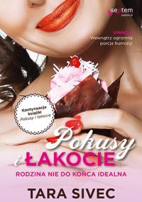 Pokusy i łakocie. Rodzina nie do końca idealna. Autor: Tara Sivec. Dobreksiazki.pl Okładka książki Pokusy i łakocie. Rodzina nie do końca idealna
