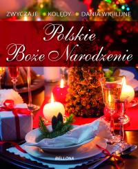 Polskie Boże Narodzenie. Autor: Górska Marta. Dobreksiazki.pl Okładka książki Polskie Boże Narodzenie