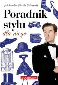 Poradnik stylu dla niego. Autor: Gietka Ostrowska Aleksandra. Dobreksiazki.pl Okładka książki Poradnik stylu dla niego