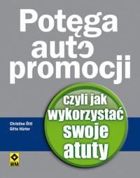 Potęga autopromocji RM. Autor: Ottl Christine Harter Gitte. Dobreksiazki.pl Okładka książki Potęga autopromocji RM