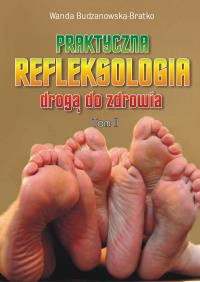 Praktyczna refleksologia drogą do zdrowia. Tom II. Autor: Wanda Budzanowska-Bratko. Dobreksiazki.pl Okładka książki Praktyczna refleksologia drogą do zdrowia. Tom II