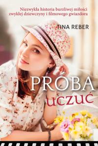 Próba uczuć. Autor: Reber Tina. Dobreksiazki.pl Okładka książki Próba uczuć