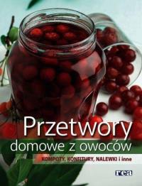 Przetwory domowe z owoców. Autor: Inna Łukasik Agnieszka Sado. Dobreksiazki.pl Okładka książki Przetwory domowe z owoców