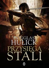 Przysięga stali. Autor: Hulick Douglas. Dobreksiazki.pl Okładka książki Przysięga stali