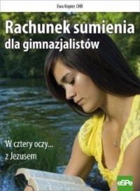 Rachunek sumienia dla gimnazjalistów. Autor: Kopiec Ewa. Dobreksiazki.pl Okładka książki Rachunek sumienia dla gimnazjalistów
