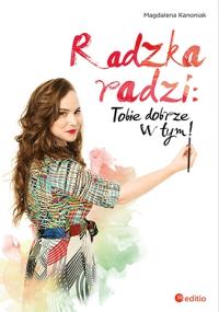 Radzka radzi: Tobie dobrze w tym!. Autor: Magdalena Kanoniak. Dobreksiazki.pl Okładka książki Radzka radzi: Tobie dobrze w tym!