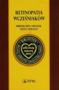 Retinopatia wcześniaków. Autor: Grałek Mirosława, Niwald Anna. Dobreksiazki.pl Okładka książki Retinopatia wcześniaków