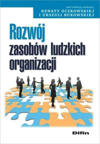 Rozwój zasobów ludzkich organizacji. Autor: Oczkowska Renata i Bukowska Urszula. Dobreksiazki.pl Okładka książki Rozwój zasobów ludzkich organizacji