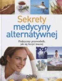 Sekrety medycyny alternatywnej. Autor: praca zbiorowa. Dobreksiazki.pl Okładka książki Sekrety medycyny alternatywnej