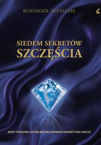 Siedem Sekretów Szczęścia TW. Autor: Ruediger Schache. Dobreksiazki.pl Okładka książki Siedem Sekretów Szczęścia TW