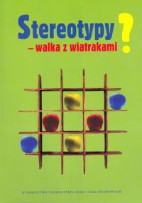 Stereotypy - walka z wiatrakami?. Wydawca: UMCS. Dobreksiazki.pl Opakowanie Stereotypy - walka z wiatrakami?