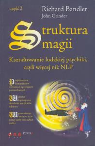 Struktura magii. Autor: Richard Bandler, John Grinder. Dobreksiazki.pl Okładka książki Struktura magii