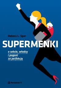 Supermenki. Autor: Debora L. Spar. Dobreksiazki.pl Okładka książki Supermenki