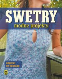 Swetry Modne projekty na drutach. Autor: Ellison Jane. Dobreksiazki.pl Okładka książki Swetry Modne projekty na drutach