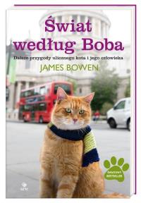 Świat według Boba. Dalsze przygody ulicznego kota. Autor: Bowen James. Dobreksiazki.pl Okładka książki Świat według Boba. Dalsze przygody ulicznego kota