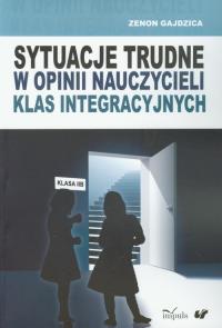 Sytuacje trudne w opinii nauczycieli klas integracyjnych. Autor: Zenon Gajdzica. Dobreksiazki.pl Okładka książki Sytuacje trudne w opinii nauczycieli klas integracyjnych