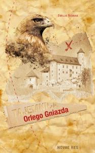 Tajemnica Orlego Gniazda. Autor: Nowak Emilia. Dobreksiazki.pl Okładka książki Tajemnica Orlego Gniazda