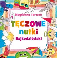 Tęczowe nutki Bajkodzieciaki. Autor: Tarczoń Magdalena. Dobreksiazki.pl Okładka książki Tęczowe nutki Bajkodzieciaki