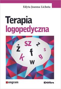 Terapia logopedyczna. Autor: Lichota Edyta Joanna. Dobreksiazki.pl Okładka książki Terapia logopedyczna