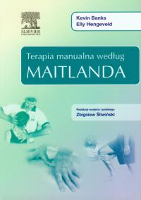 Terapia manualna według Maitlanda. Autor: Banks Kevin, Hengeveld Elly. Dobreksiazki.pl Okładka książki Terapia manualna według Maitlanda