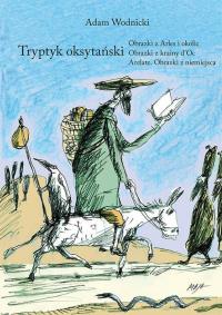 Tryptyk Oksytański. Autor: Adam Wodnicki. Dobreksiazki.pl Okładka książki Tryptyk Oksytański