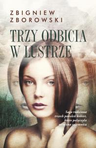 Trzy odbicia w lustrze. Autor: Zborowski Zbigniew. Dobreksiazki.pl Okładka książki Trzy odbicia w lustrze