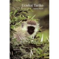 Uciekaj Tariko. Autor: Rajch Joanna. Dobreksiazki.pl Okładka książki Uciekaj Tariko