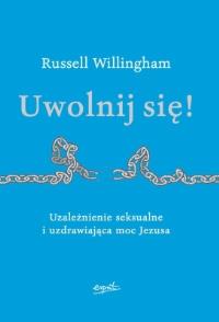 Uwolnij się!. Autor: Russell Willingham. Dobreksiazki.pl Okładka książki Uwolnij się!