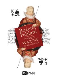 W kręgu Wazów. Autor: Fabiani Bożena. Dobreksiazki.pl Okładka książki W kręgu Wazów