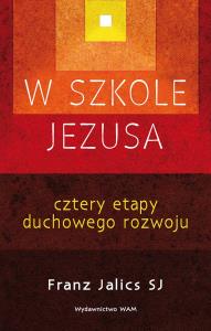 W szkole Jezusa. Autor: Jalics Franz. Dobreksiazki.pl Okładka książki W szkole Jezusa
