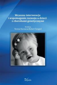 Wczesna interwencja i wspomaganie rozwoju u dzieci z chorobami genetycznymi. Wydawca: Impuls. Dobreksiazki.pl Opakowanie Wczesna interwencja i wspomaganie rozwoju u dzieci z chorobami genetycznymi