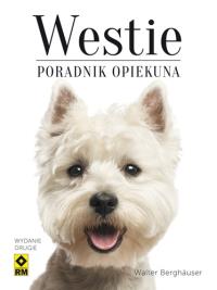Westie. Poradnik opiekuna RM. Autor: Walter Berghuser. Dobreksiazki.pl Okładka książki Westie. Poradnik opiekuna RM