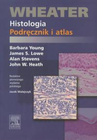 Wheater Histologia Podręcznik i atlas. Autor: Young Barbara, Lowe James S., Stevens Alan, Heath John W.. Dobreksiazki.pl Okładka książki Wheater Histologia Podręcznik i atlas
