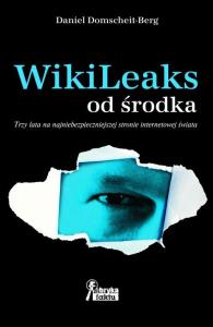 WikiLeaks od środka. Autor: Domscheit-Berg Daniel. Dobreksiazki.pl Okładka książki WikiLeaks od środka