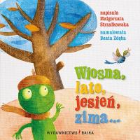 Wiosna, lato, jesień, zima. Autor: Małgorzta Strzałkowska. Dobreksiazki.pl Okładka książki Wiosna, lato, jesień, zima