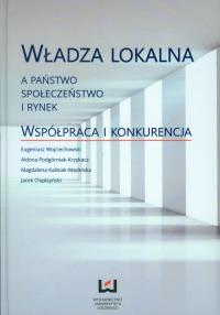 Władza lokalna a państwo społeczeństwo i rynek. Autor: praca zbiorowa. Dobreksiazki.pl Okładka książki Władza lokalna a państwo społeczeństwo i rynek