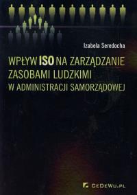 Wpływ ISO na zarządzanie zasobami ludzkimi.... Autor: Seredocha Izabela. Dobreksiazki.pl Okładka książki Wpływ ISO na zarządzanie zasobami ludzkimi...