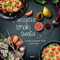 Wszystkie smaki świata. Autor: Opracowanie zbiorowe. Dobreksiazki.pl Okładka książki Wszystkie smaki świata