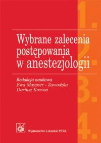 Wybrane zalecenia postępowania w anestezjologii. Wydawca: PZWL. Dobreksiazki.pl Opakowanie Wybrane zalecenia postępowania w anestezjologii