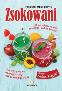 Zsokowani. 100 przepisów na soki, smoothies.... Autor: Amely Greeven, Eric Helms. Dobreksiazki.pl Okładka książki Zsokowani. 100 przepisów na soki, smoothies...
