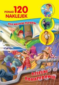 120 naklejek dla małych zuchów. Autor: Jurkiewicz-Stępień Aneta. Dobreksiazki.pl Okładka książki 120 naklejek dla małych zuchów