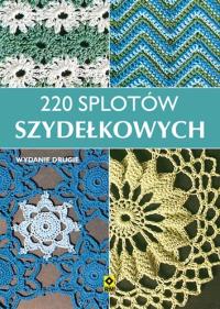 220 splotów szydełkowych Wyd.II RM. Autor: Opracowanie zbiorowe. Dobreksiazki.pl Okładka książki 220 splotów szydełkowych Wyd.II RM