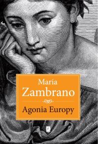 Agonia Europy. Autor: Zambrano Maryia. Dobreksiazki.pl Okładka książki Agonia Europy