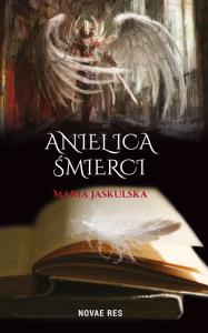 Anielica śmierci. Autor: Jaskulska Maria. Dobreksiazki.pl Okładka książki Anielica śmierci