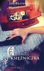 Arabska księżniczka. Autor: Jan Bratkowski. Dobreksiazki.pl Okładka książki Arabska księżniczka