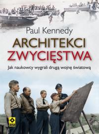Architekci zwycięstwa. Autor: Kennedy Paul. Dobreksiazki.pl Okładka książki Architekci zwycięstwa