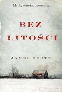 Bez litości. Autor: Scott James. Dobreksiazki.pl Okładka książki Bez litości